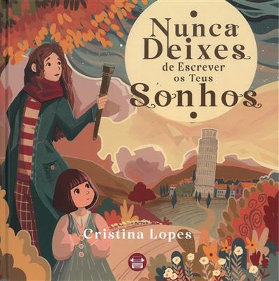 Nunca deixes de escrever os teus sonhos / Cristina Lopes
